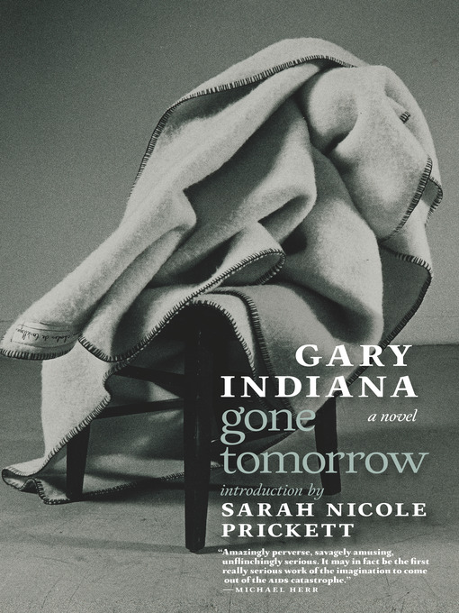 Title details for Gone Tomorrow by Gary Indiana - Available